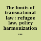 The limits of transnational law : refugee law, policy harmonization and judicial dialogue in the European Union /