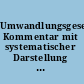 Umwandlungsgesetz. Kommentar mit systematischer Darstellung des Umwandlungssteuerrechts und Kommentierung des SpruchG /