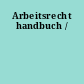 Arbeitsrecht handbuch /