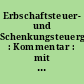 Erbschaftsteuer- und Schenkungsteuergesetz : Kommentar : mit Bewertung und ErbSt-DBA /