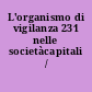 L'organismo di vigilanza 231 nelle societàcapitali /