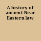 A history of ancient Near Eastern law