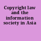 Copyright law and the information society in Asia