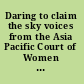 Daring to claim the sky voices from the Asia Pacific Court of Women on HIV, Inheritance and Property Rights : from Dispossession to Livelihoods, Security, and Safe Spaces, August 18, 2007, Colombo, Sri Lanka.