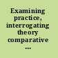 Examining practice, interrogating theory comparative legal studies in Asia /