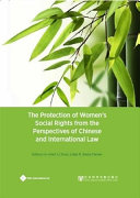 The protection of women's social rights from the perspectives of Chinese and international law /