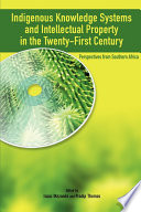 Indigenous knowledge systems and intellectual property in the twenty-first century perspectives from southern Africa /