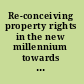 Re-conceiving property rights in the new millennium towards a new sustainable land relations policy /