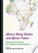 Africa's many divides and Africa's future : pursuing Nkrumah's vision of pan-Africanism in an era of globalization /
