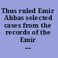 Thus ruled Emir Abbas selected cases from the records of the Emir of Kano's Judicial Council /