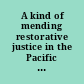 A kind of mending restorative justice in the Pacific Islands /