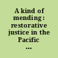 A kind of mending : restorative justice in the Pacific Islands /