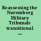 Reassessing the Nuremberg Military Tribunals transitional justice, trial narratives, and historiography /