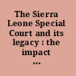 The Sierra Leone Special Court and its legacy : the impact for Africa and international criminal law /