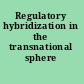 Regulatory hybridization in the transnational sphere