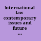 International law contemporary issues and future developments /