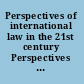Perspectives of international law in the 21st century Perspectives du droit international au 21e siecle : liber amicorum Professor Christian Dominice in honour of his 80th birthday /