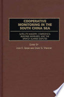 Cooperative monitoring in the South China Sea satellite imagery, confidence-building measures, and the Spratly Islands disputes /