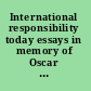 International responsibility today essays in memory of Oscar Schachter /