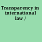 Transparency in international law /