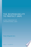 Responsibility to protect (R2P) : a new paradigm of international law? /