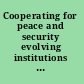 Cooperating for peace and security evolving institutions and arrangements in a context of changing U.S. security policy /
