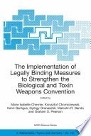 The implementation of legally binding measures to strengthen the biological and toxin weapons convention