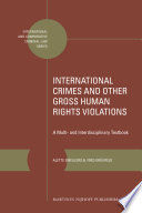 International crimes and other gross human rights violations a multi- and interdisciplinary textbook /