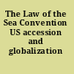 The Law of the Sea Convention US accession and globalization /