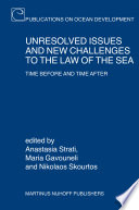 Unresolved issues and new challenges to the law of the sea time before and time after /