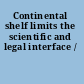 Continental shelf limits the scientific and legal interface /