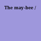 The may-bee /