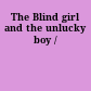 The Blind girl and the unlucky boy /