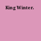 King Winter.