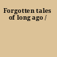 Forgotten tales of long ago /