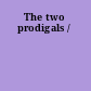 The two prodigals /