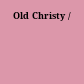 Old Christy /