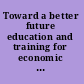 Toward a better future education and training for economic development in Singapore since 1965 /