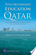 Post-secondary education in Qatar employer demand, student choice, and options for policy /