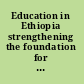 Education in Ethiopia strengthening the foundation for sustainable progress.