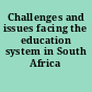 Challenges and issues facing the education system in South Africa /