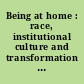 Being at home : race, institutional culture and transformation at South African higher education institutions /