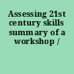 Assessing 21st century skills summary of a workshop /