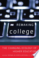 Remaking college : the changing ecology of higher education /