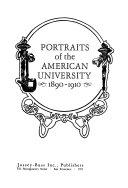 Portraits of the American university, 1890-1910 /