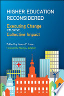 Higher education reconsidered : executing change to drive collective impact /