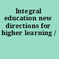 Integral education new directions for higher learning /