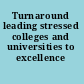 Turnaround leading stressed colleges and universities to excellence /