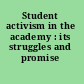 Student activism in the academy : its struggles and promise /