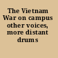 The Vietnam War on campus other voices, more distant drums /